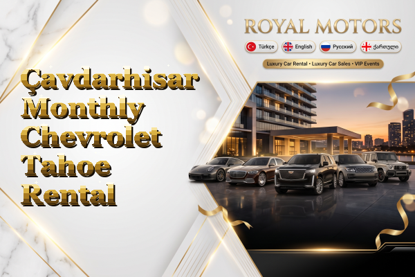 Çavdarhisar Monthly Chevrolet Tahoe Rental