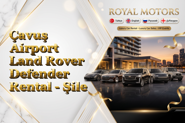 Çavuş Airport Land Rover Defender Rental - Şile