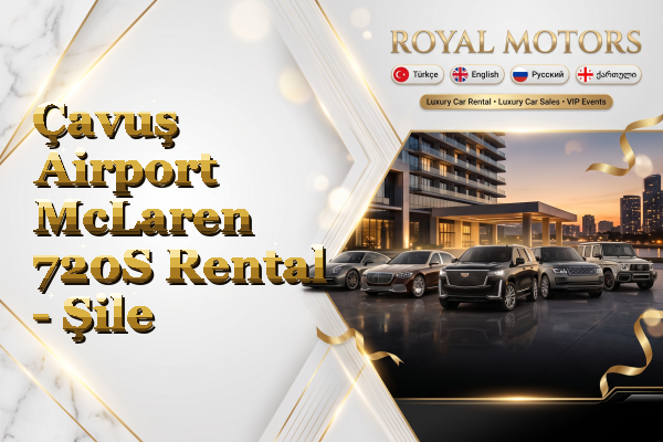 Çavuş Airport McLaren 720S Rental - Şile