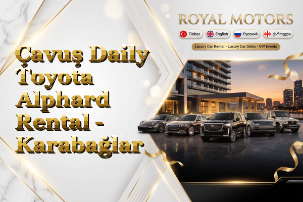 Çavuş Daily Toyota Alphard Rental - Karabağlar
