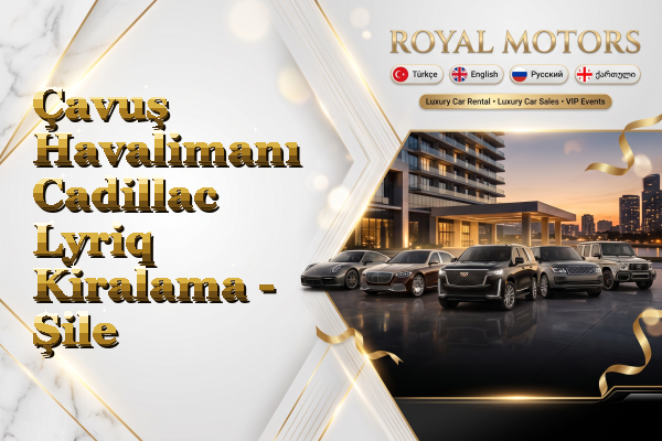 Çavuş Havalimanı Cadillac Lyriq Kiralama - Şile