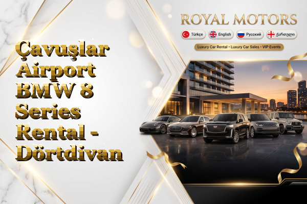 Çavuşlar Airport BMW 8 Series Rental - Dörtdivan