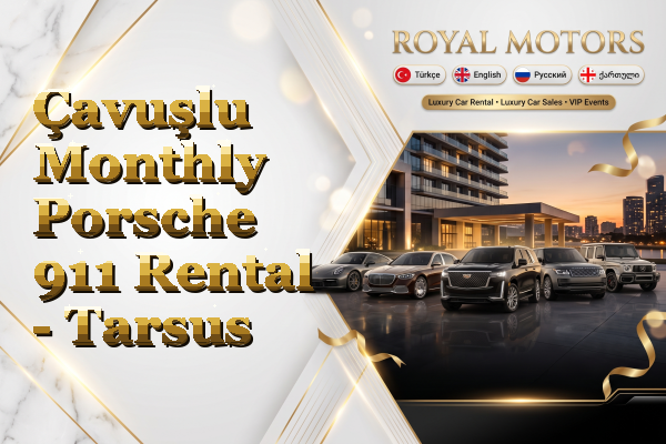 Çavuşlu Monthly Porsche 911 Rental - Tarsus