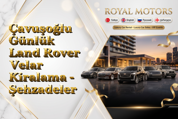 Çavuşoğlu Günlük Land Rover Velar Kiralama - Şehzadeler