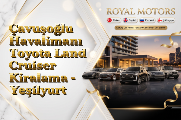 Çavuşoğlu Havalimanı Toyota Land Cruiser Kiralama - Yeşilyurt