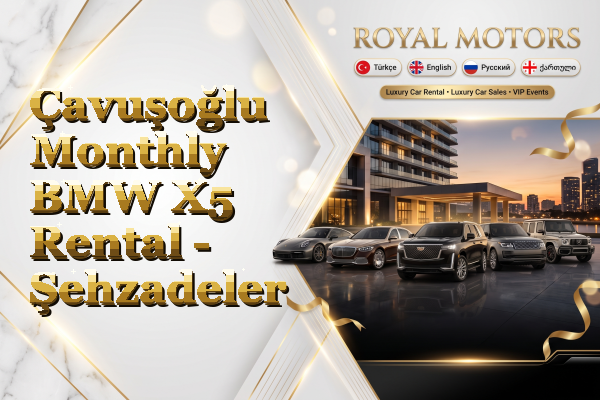 Çavuşoğlu Monthly BMW X5 Rental - Şehzadeler