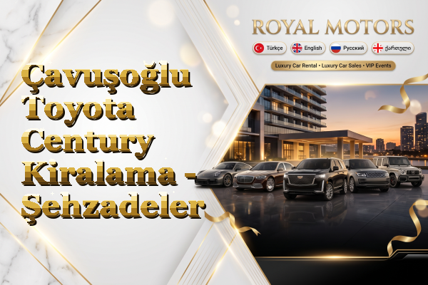 Çavuşoğlu Toyota Century Kiralama - Şehzadeler