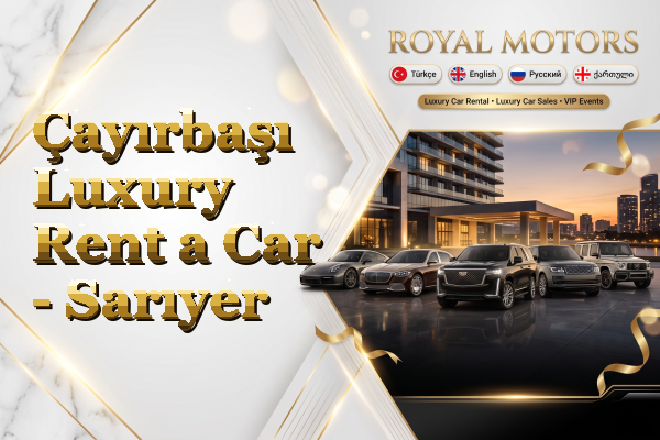 Çayırbaşı Luxury Rent a Car - Sarıyer