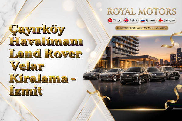 Çayırköy Havalimanı Land Rover Velar Kiralama - İzmit