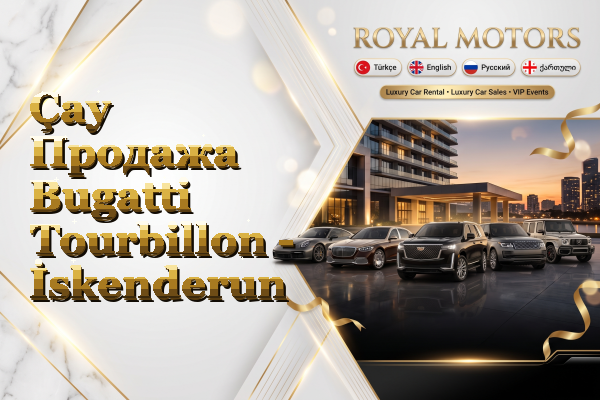 Çay Продажа Bugatti Tourbillon - İskenderun