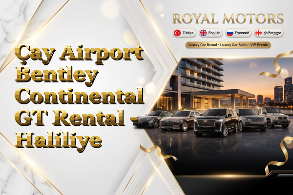 Çay Airport Bentley Continental GT Rental - Haliliye