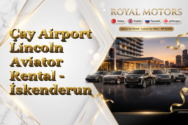 Çay Airport Lincoln Aviator Rental - İskenderun