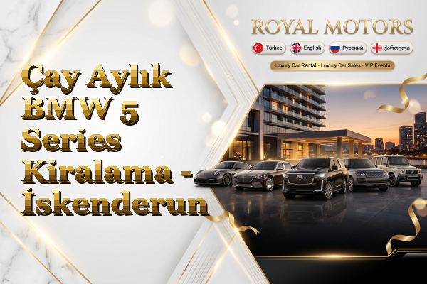 Çay Aylık BMW 5 Series Kiralama - İskenderun