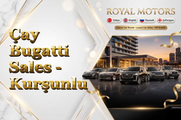 Çay Bugatti Sales - Kurşunlu
