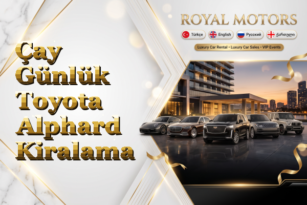 Çay Günlük Toyota Alphard Kiralama