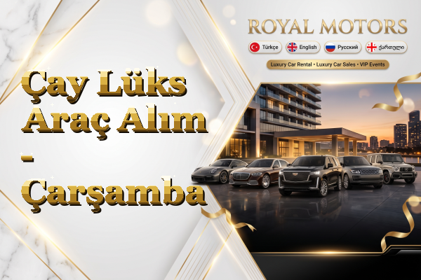 Çay Lüks Araç Alım - Çarşamba