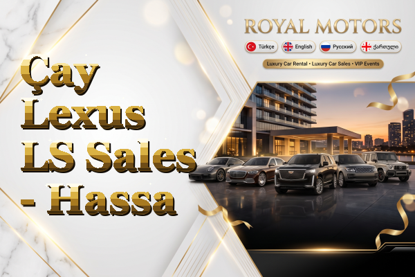 Çay Lexus LS Sales - Hassa