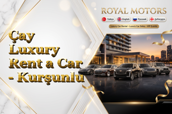 Çay Luxury Rent a Car - Kurşunlu