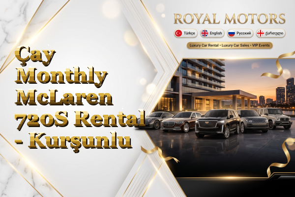 Çay Monthly McLaren 720S Rental - Kurşunlu