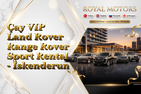 Çay VIP Land Rover Range Rover Sport Rental - İskenderun