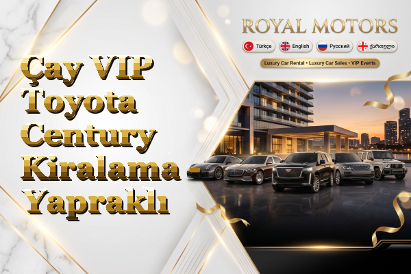 Çay VIP Toyota Century Kiralama - Yapraklı