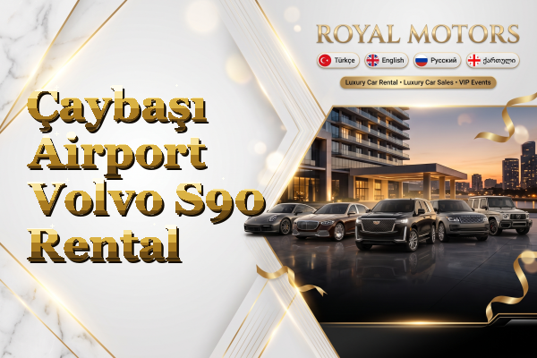 Çaybaşı Airport Volvo S90 Rental