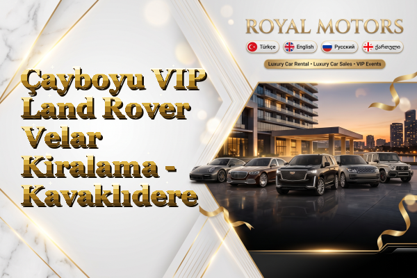 Çayboyu VIP Land Rover Velar Kiralama - Kavaklıdere