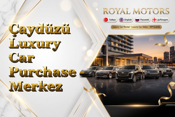 Çaydüzü Luxury Car Purchase - Merkez