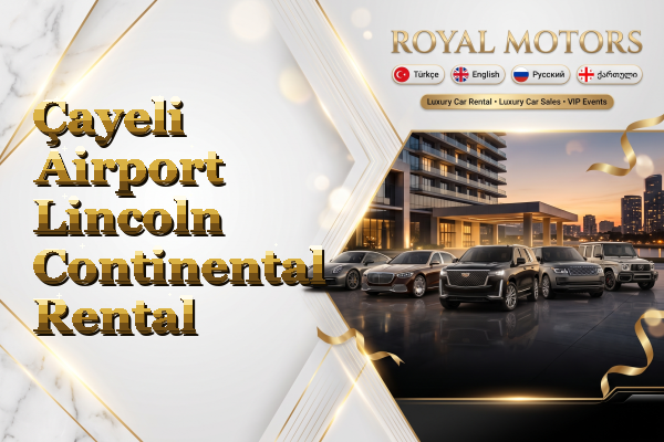 Çayeli Airport Lincoln Continental Rental