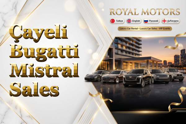 Çayeli Bugatti Mistral Sales