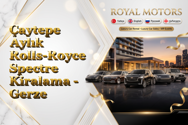 Çaytepe Aylık Rolls-Royce Spectre Kiralama - Gerze