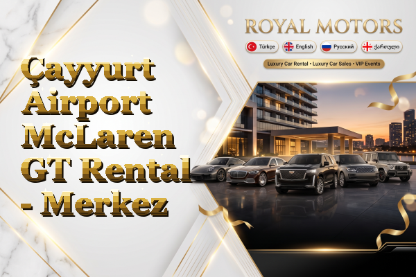 Çayyurt Airport McLaren GT Rental - Merkez
