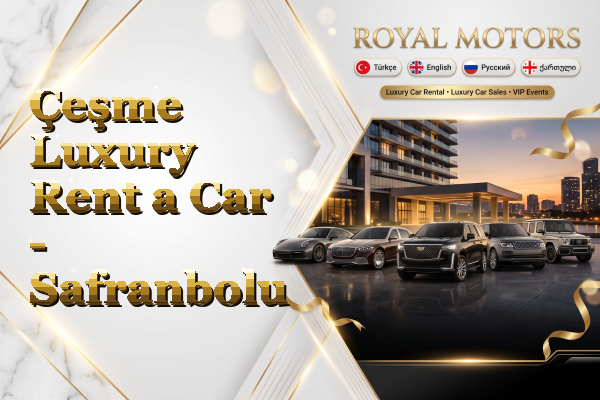 Çeşme Luxury Rent a Car - Safranbolu