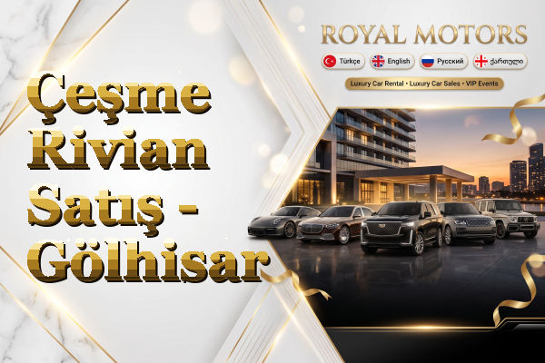 Çeşme Rivian Satış - Gölhisar