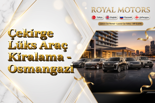 Çekirge Lüks Araç Kiralama - Osmangazi