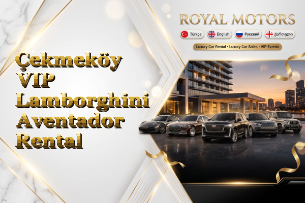 Çekmeköy VIP Lamborghini Aventador Rental