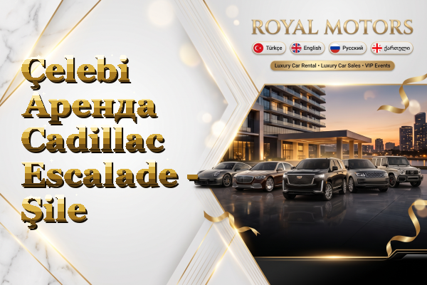 Çelebi Аренда Cadillac Escalade - Şile