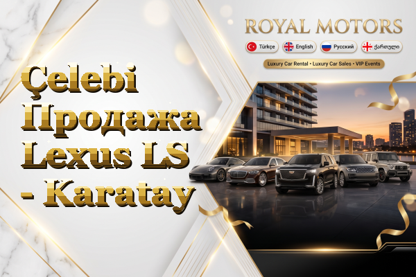 Çelebi Продажа Lexus LS - Karatay