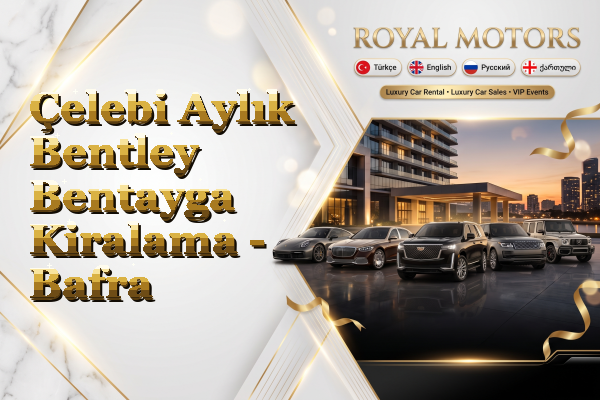 Çelebi Aylık Bentley Bentayga Kiralama - Bafra