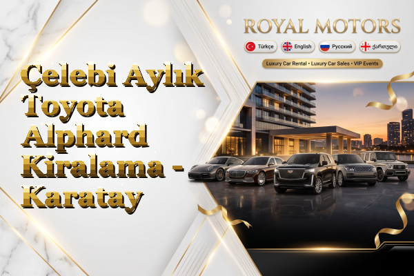 Çelebi Aylık Toyota Alphard Kiralama - Karatay