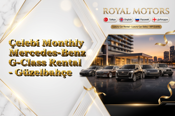 Çelebi Monthly Mercedes-Benz G-Class Rental - Güzelbahçe