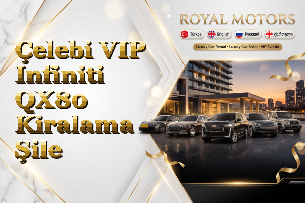 Çelebi VIP Infiniti QX80 Kiralama - Şile