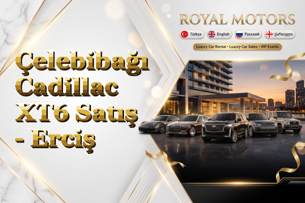 Çelebibağı Cadillac XT6 Satış - Erciş