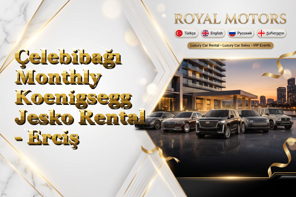 Çelebibağı Monthly Koenigsegg Jesko Rental - Erciş