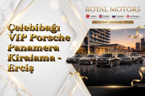 Çelebibağı VIP Porsche Panamera Kiralama - Erciş