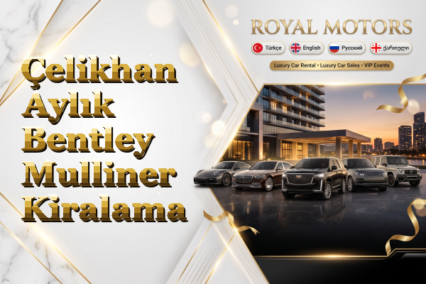 Çelikhan Aylık Bentley Mulliner Kiralama