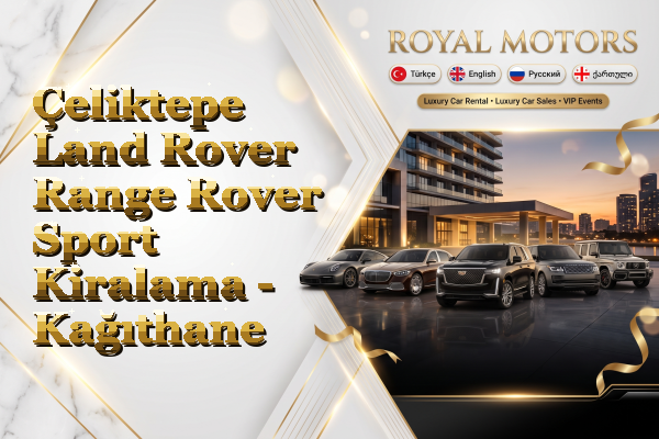 Çeliktepe Land Rover Range Rover Sport Kiralama - Kağıthane