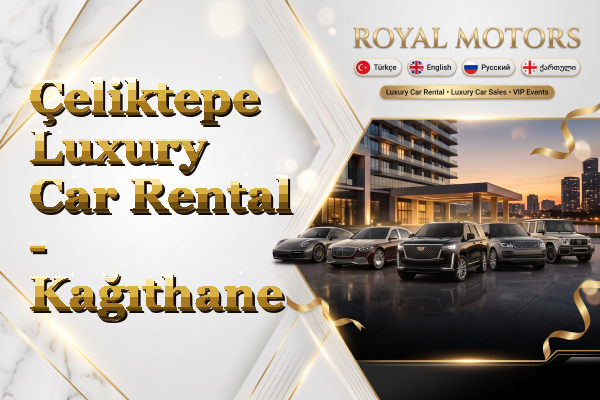 Çeliktepe Luxury Car Rental - Kağıthane