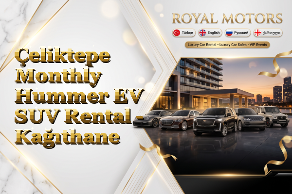 Çeliktepe Monthly Hummer EV SUV Rental - Kağıthane