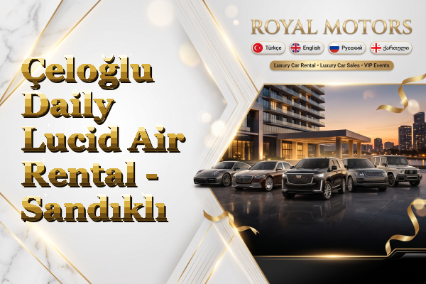 Çeloğlu Daily Lucid Air Rental - Sandıklı